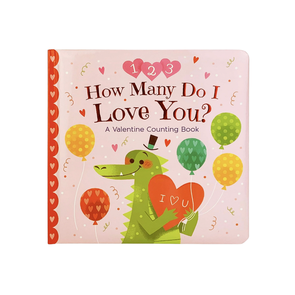 How Many Do I Love You? A Valentine Counting Board Book